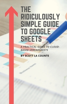 Paperback The Ridiculously Simple Guide to Google Sheets: A Practical Guide to Cloud-Based Spreadsheets Book