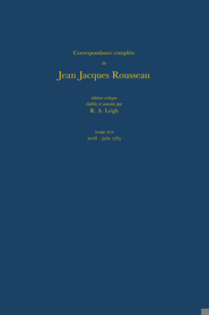 Hardcover Correspondance Complète de Rousseau (Complete Correspondence of Rousseau) 16: 1763, Lettres 2581-2786 [French] Book