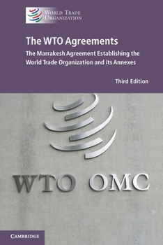 The WTO Agreements: The Marrakesh Agreement Establishing the World Trade Organization and its Annexes (new edition)