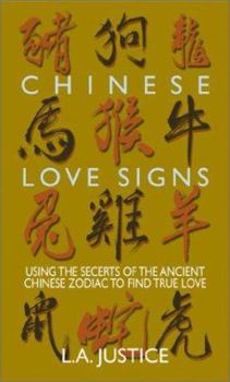 Paperback Chinese Love Signs: Using the Secrets of the Ancient Chinese Zodiac to Find True Love Book
