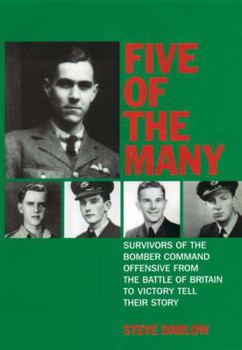Hardcover Five of the Many: Survivors of the Bomber Command Offensive from the Battle of Britain to Victory Tell Their Story Book
