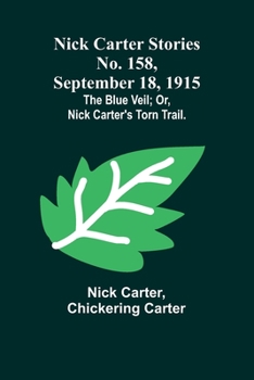 Paperback Nick Carter Stories No. 158, September 18, 1915: The blue veil; or, Nick Carter's torn trail. Book