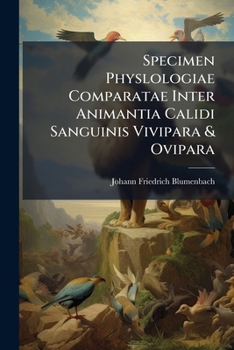 Paperback Specimen Physlologiae Comparatae Inter Animantia Calidi Sanguinis Vivipara & Ovipara Book