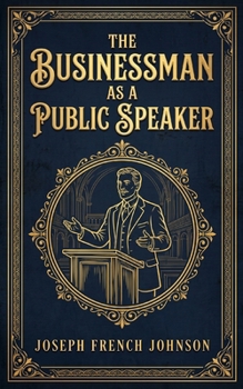 The Businessman as a Public Speaker