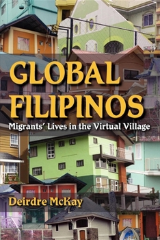 Paperback Global Filipinos: Migrants' Lives in the Virtual Village Book