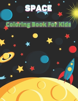 Paperback Space coloring book for kids: Fantastic Outer Space Coloring with Planets, Astronauts, Space Ships, Rockets (My First Big Book of Coloring) Book