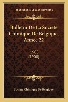 Paperback Bulletin De La Societe Chimique De Belgique, Annee 22: 1908 (1908) [French] Book