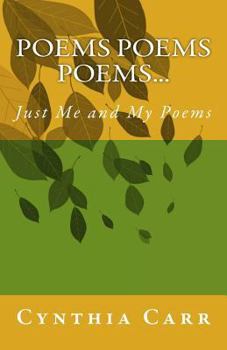 Poems Poems Poems...: Just Me and My Poems