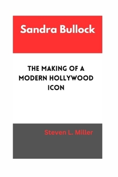 Paperback Sandra Bullock: The Making of a Modern Hollywood Icon Book