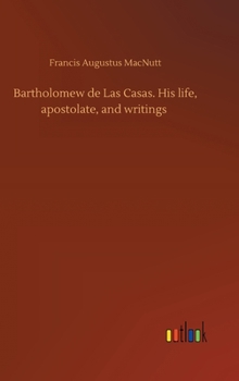 Hardcover Bartholomew de Las Casas. His life, apostolate, and writings Book