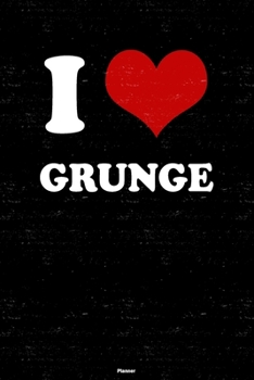 Paperback I Love Grunge Planner: Grunge Heart Music Calendar 2020 - 6 x 9 inch 120 pages gift Book