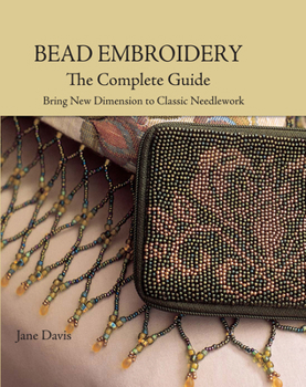 Hardcover Bead Embroidery the Complete Guide: Bring New Dimension to Classic Needlework Book