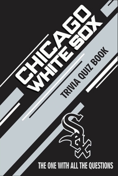 Paperback Chicago White Sox Trivia Quiz Book: The One With All The Questions Book
