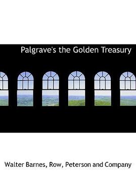 Palgrave's the Golden Treasury