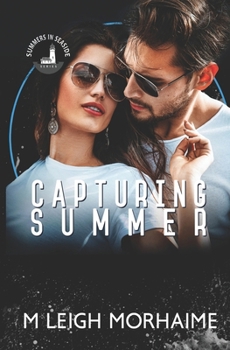 Capturing Summer: Part of the Summers in Seaside Series