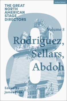 Great North American Stage Directors Volume 8: Jesusa Rodriguez, Peter Sellars, Reza Abdoh (Great Stage Directors)