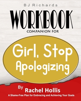 Paperback Workbook Companion For Girl Stop Apologizing by Rachel Hollis: A Shame-Free Plan for Embracing and Achieving Your Goals Book