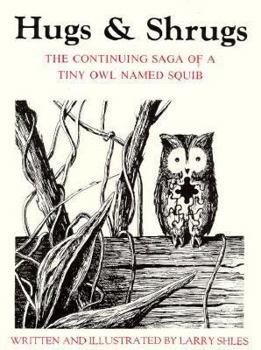 Paperback Hugs & Shrugs: The Continuing Saga of a Tiny Owl Named Squib Book