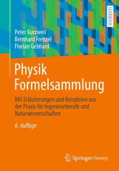 Paperback Physik Formelsammlung: Mit Erläuterungen Und Beispielen Aus Der PRAXIS Für Ingenieurberufe Und Naturwissenschaften [German] Book