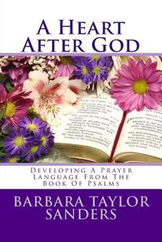 "A Heart After God": Developing a Prayer Language from the Book of Psalms