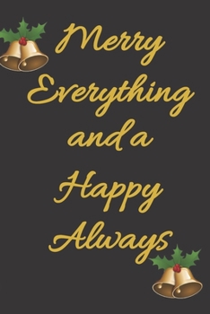 Paperback Merry Everything and a Happy Always: Sweet Christmas quote notebook journal to write in. Pretty, sweet gift for friends and family. Book