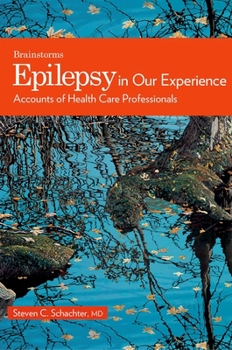 The Brainstorms Healer: Epilepsy in Our Experience: Stories of Health Care Professionals as Care Providers and Patients - Book  of the Brainstorms