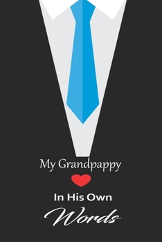 My Grandpappy in his own words: A guided journal to tell me your memories,keepsake questions.This is a great gift to Dad,grandpa,granddad,father and ... family members, grandchildren life Birthday