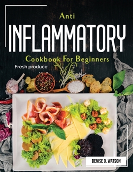 Paperback Anti Inflammatory Cookbook For Beginners: Fresh produce Book