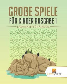 Paperback Große Spiele Für Kinder Ausgabe 1: Labyrinth Für Kinde [German] Book
