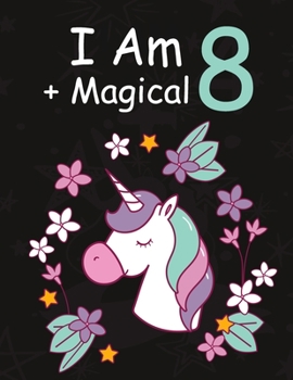 Paperback I am 8 + Magical: Birthday Journal Happy Birthday 8 Years Old - Journal for kids - 8 Year Old Christmas birthday gift Book