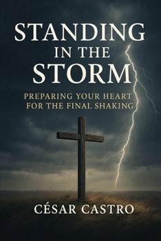 Standing in the Storm: Preparing Your Heart for the Final Shaking