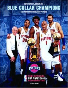 Hardcover Blue Collar Champions: 2004 NBA Champion Detroit Pistons: The Official NBA Finals 2004 Retrospective Book