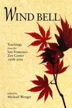 Paperback Wind Bell: Teachings from the San Francisco Zen Center - 1968-2001 Book