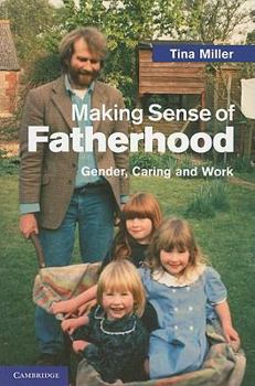 Paperback Making Sense of Fatherhood: Gender, Caring and Work Book