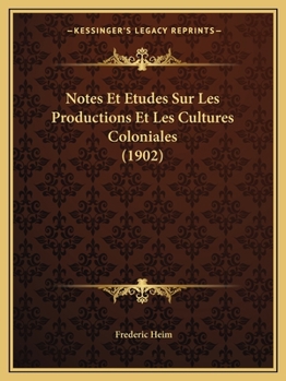 Paperback Notes Et Etudes Sur Les Productions Et Les Cultures Coloniales (1902) [French] Book