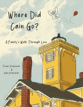 Hardcover Where Did Cain Go?: A Family's Walk Through Loss Book