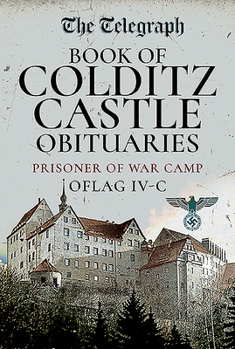 Hardcover Book of Colditz Castle Obituaries: Prisoner of War Camp Oflag IV-C Book