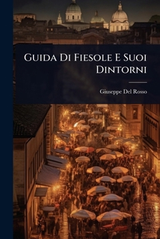 Paperback Guida Di Fiesole E Suoi Dintorni [Italian] Book