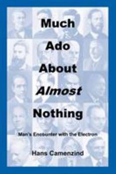 Paperback Much ADO about Almost Nothing: Man's Encounter with the Electron Book