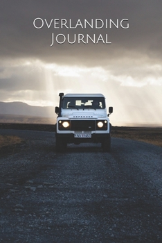 Paperback Overlanding Journal: Off road, camping, general traveling Book