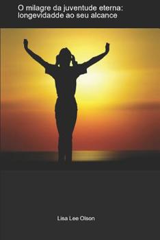 Paperback O milagre da juventude eterna: longevidade ao seu alcance [Portuguese] Book