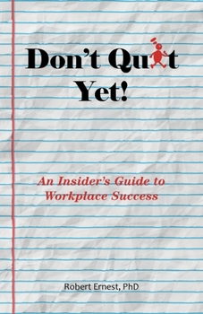 Paperback Don't Quit Yet!: An Insider's Guide to Workplace Success Book