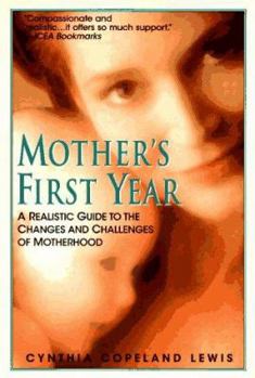 Mass Market Paperback Mother's First Year: A Realistic Guide to the Changes and Ch Book