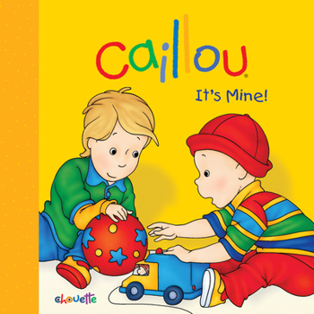 Board book Caillou: It's Mine! Book