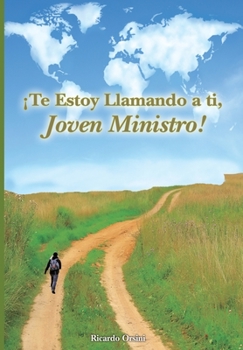 Paperback ¡Te Estoy Llamando a ti, Joven Ministro!: Tú Existes Para Realizar El LLamado de Dios en Tu Vida [Spanish] Book