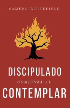 DISCIPULADO COMIENZA AL CONTEMPLAR (Spanish Edition)