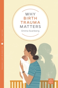 Paperback Why Birth Trauma Matters Book