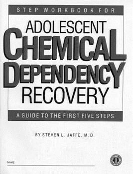 Paperback Step Workbook for Adolescent Chemical Dependency Recovery: A Guide to the First Five Steps Book