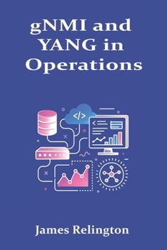 gNMI and YANG in Operations: Model-Driven Network Management