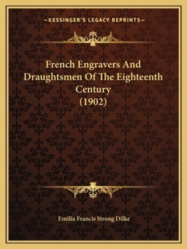 Paperback French Engravers And Draughtsmen Of The Eighteenth Century (1902) Book